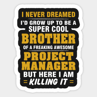 Project Manager Brother  – Cool Brother Of Freaking Awesome Project Manager Sticker